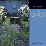 Low Maintenance Gardening di Andi Clevely edito da Frances Lincoln Publishers Ltd