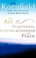 The Art Of Forgiveness, Loving Kindness And Peace di Jack Kornfield edito da Ebury Publishing