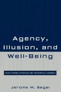 Agency, Illusion, and Well-Being di Jerome M. Segal edito da Lexington Books