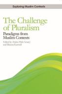 The Challenge of Pluralism: Paradigms from Muslim Contexts edito da PAPERBACKSHOP UK IMPORT