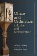 Office and Ordination in Luther and Melanchthon di Hellmut Lieberg edito da Concordia Publishing House
