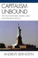 Capitalism Unbound di Andrew Bernstein edito da University Press of America