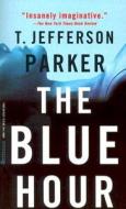 The Blue Hour di T. Jefferson Parker edito da HACHETTE BOOKS