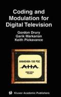 Coding and Modulation for Digital Television di Gordon M. Drury, Garik Markarian, Keith Pickavance edito da Springer US