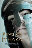 King of Ithaka di Tracy Barrett edito da Henry Holt & Company