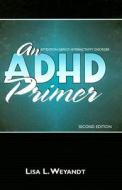 An ADHD Primer di Lisa L. Weyandt edito da Routledge