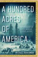 A Hundred Acres of America di Michael Hoberman edito da Rutgers University Press