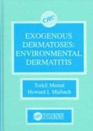 Exogenous Dermatoses di Torkil Menne, Howard I. Maibach edito da Taylor & Francis Inc