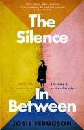 The Silence In Between di Josie Ferguson edito da Transworld Publishers Ltd