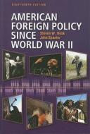 American Foreign Policy Since World War Ii di #Spanier,  John Hook,  Steven W. edito da Sage Publications Inc