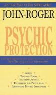 Psychic Protection di John Roger edito da Mandeville Press