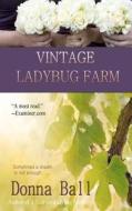 Vintage Ladybug Farm di Donna Ball edito da Blue Merle Publishing