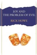 Joy and the Problem of Evil di Rick Howe edito da LIGHTNING SOURCE INC