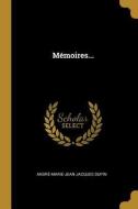 Mémoires... di Andre-Marie-Jean-Jacques Dupin edito da WENTWORTH PR