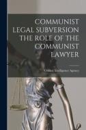 Communist Legal Subversion the Role of the Communist Lawyer edito da LIGHTNING SOURCE INC