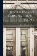 The Vitality and Germination of Seeds .. edito da LEGARE STREET PR