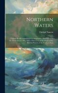Northern Waters: Captain Roald Amundsen's Oceanographic Observations in the Arctic Seas in 1901, With a Discussion of the Origin of the di Fridtjof Nansen edito da LEGARE STREET PR