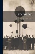Leonardo: Rivista D'idee, Volume 1, Issues 1-9... di Anonymous edito da LEGARE STREET PR