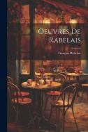 Oeuvres de Rabelais di François Rabelais edito da LEGARE STREET PR