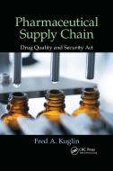Pharmaceutical Supply Chain di Fred A. Kuglin edito da Taylor & Francis Ltd