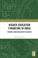 Higher Education Financing In India di Jinusha Panigrahi edito da Taylor & Francis Ltd