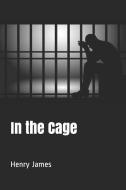 In the Cage di Henry James edito da INDEPENDENTLY PUBLISHED