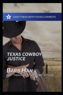 Texas Cowboy Justice di Barb Han edito da INDEPENDENTLY PUBLISHED