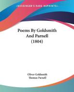 Poems By Goldsmith And Parnell (1804) di Oliver Goldsmith, Thomas Parnell edito da Kessinger Publishing Co