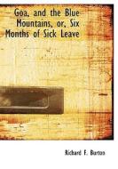 Goa, And The Blue Mountains, Or, Six Months Of Sick Leave di Sir Richard Francis Burton edito da Bibliolife