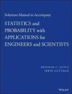 Solutions Manual to Accompany Statistics and Probability with Applications for Engineers and Scientists di Bhisham C. Gupta edito da Wiley-Blackwell