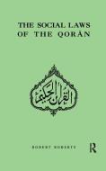 Social Laws Of The Qoran di Robert Roberts edito da Taylor & Francis Ltd