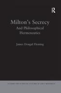 Milton's Secrecy di James Dougal Fleming edito da Taylor & Francis Ltd