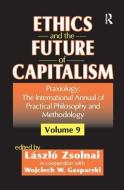 Ethics and the Future of Capitalism di Wojciech W. Gasparski edito da Taylor & Francis Ltd