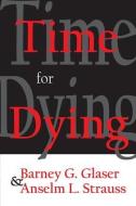 Time for Dying di Graham McAleer, Barney Glaser edito da Taylor & Francis Ltd