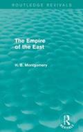 The Empire of the East di H. B. Montgomery edito da Taylor & Francis Ltd