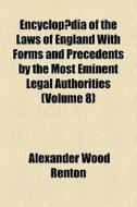 Encyclop Dia Of The Laws Of England With di Alexander Wood Renton, Frederick Pollock edito da Rarebooksclub.com