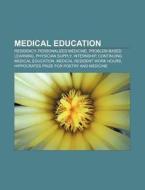 Medical Education: Medical School, List di Books Llc edito da Books LLC, Wiki Series