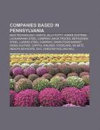Companies based in Pennsylvania di Books Llc edito da Books LLC, Reference Series