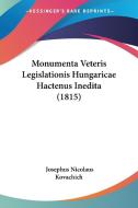 Monumenta Veteris Legislationis Hungaricae Hactenus Inedita (1815) di Josephus Nicolaus Kovachich edito da Kessinger Publishing