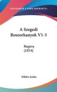 A Szegedi Boszorkanyok V1-3: Regeny (1854) di Miklos Josika edito da Kessinger Publishing