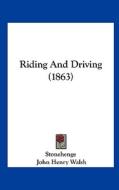 Riding and Driving (1863) di Stonehenge, John Henry Walsh edito da Kessinger Publishing