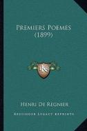 Premiers Poemes (1899) di Henri De De Regnier edito da Kessinger Publishing