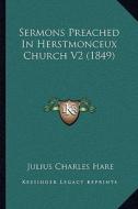 Sermons Preached in Herstmonceux Church V2 (1849) di Julius Charles Hare edito da Kessinger Publishing