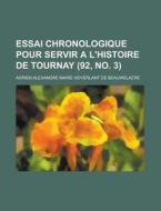 Essai Chronologique Pour Servir A L\'histoire De Tournay (92, No. 3 ) di U S Government, Adrien Alexandre Beauwelaere edito da Rarebooksclub.com
