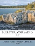 Bulletin, Volumes 6-10 edito da Nabu Press