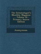 Entomologist's Monthly Magazine ..., Volume 30 di Anonymous edito da Nabu Press