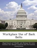 Workplace Use Of Back Belts edito da Bibliogov