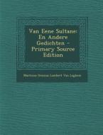 Van Eene Sultane: En Andere Gedichten di Martinus Gesinus Lambert Van Loghem edito da Nabu Press