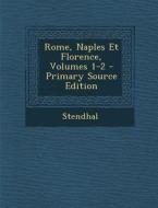 Rome, Naples Et Florence, Volumes 1-2 di Stendhal edito da Nabu Press