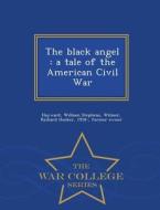 The Black Angel di William Stephens Hayward, Richard Hooker Wilmer edito da War College Series